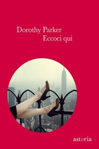 eccoci-qui-dorothy-parker