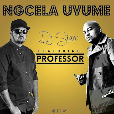 DJ Stavo feat. Professor - Ngcela Uvume (Afro House) 2017 | Download