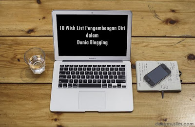 http://www.dekamuslim.com/2017/05/10-wish-list-pengembangan-diri-dalam.html