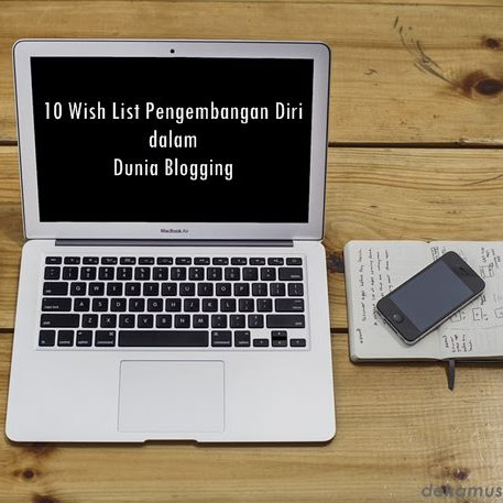 10 Wish List Pengembangan Diri dalam Dunia Blogging