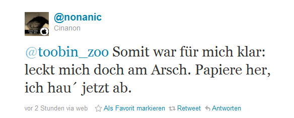 @toobin_zoo Somit war für mich klar: leckt mich doch am Arsch. Papiere her, ich hau´ jetzt ab.