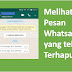 Cara Melihat Pesan Whatsapp yang telah dihapus oleh Pengirimnya