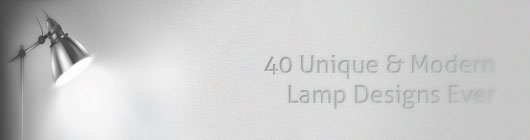 40 Unique & Modern Lamp Designs Ever