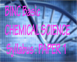 BINC Basic CHEMICAL SCIENCE Syllabus : PAPER 1