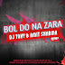 Bol Do Na Zara - DJ Tony James & Amit Sharma (Chill Out) Remix