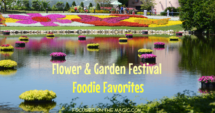  Focused on the Magic Flower and Garden Festival Food Favorites