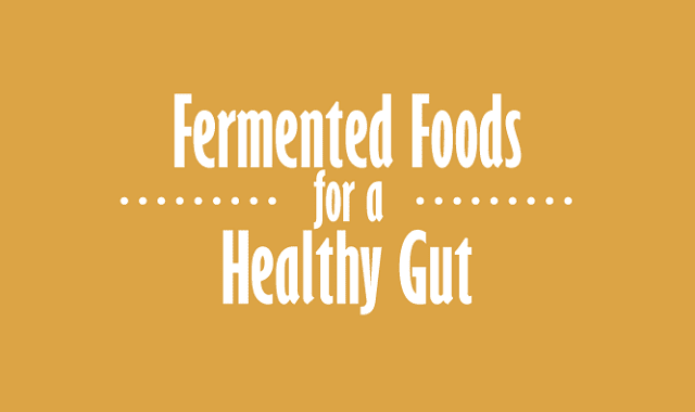 Fermented Foods for a Healthy Gut