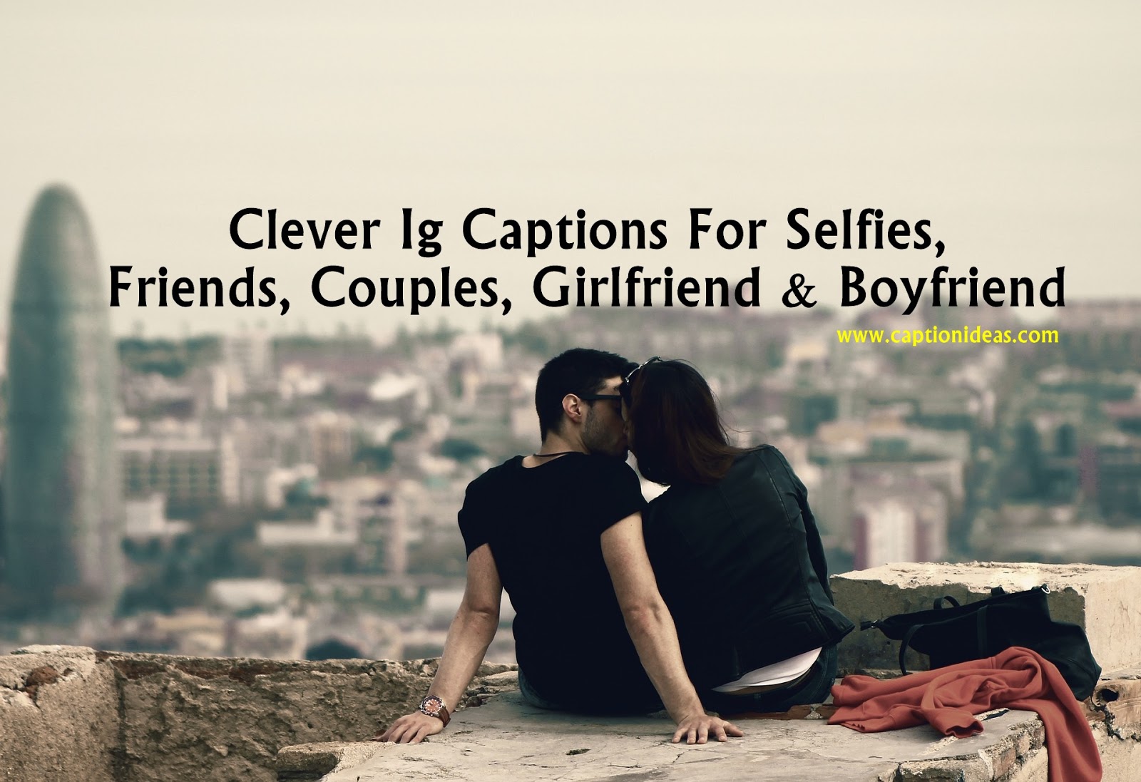 Clever Ig Captions For Selfies Friends Couples Girlfriend