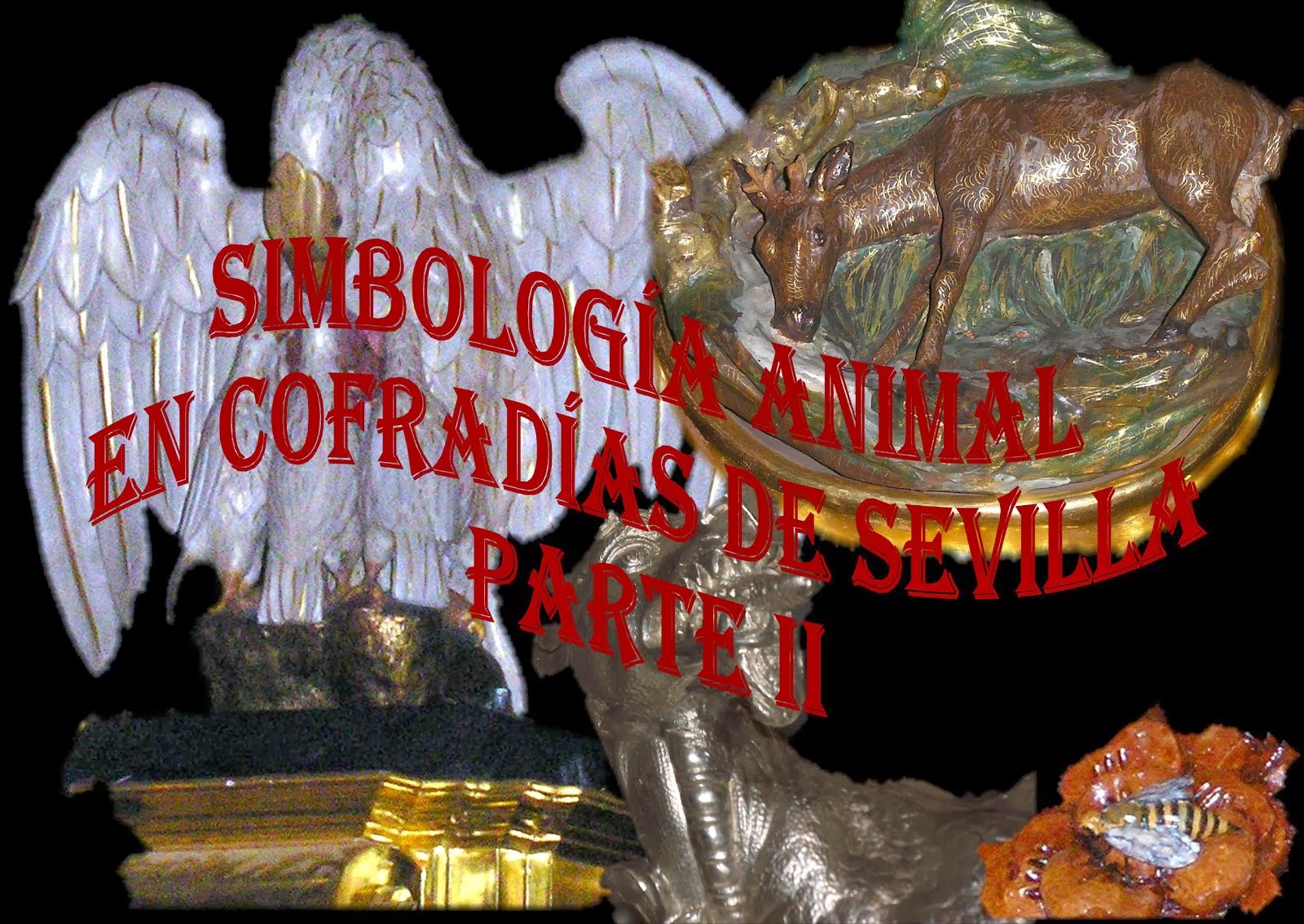 SIMBOLOGÍA ANIMAL EN COFRADÍAS DE SEVILLA. PARTE II