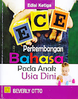  Judul Buku : PERKEMBANGAN BAHASA PADA ANAK USIA DINI EDISI KETIGA Pengarang : Beverly Otto Penerbit : Kencana