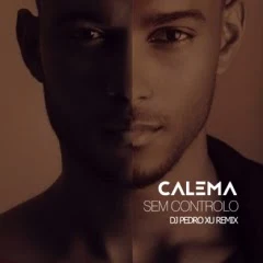 Calema - Sem Controlo (DJ Pedro Xu Remix)