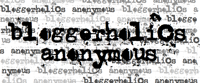 Bloggerholics Anonymous