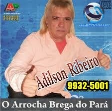 ADILSON RIBEIRO O ARROCHA BREGA DO PARÁ
