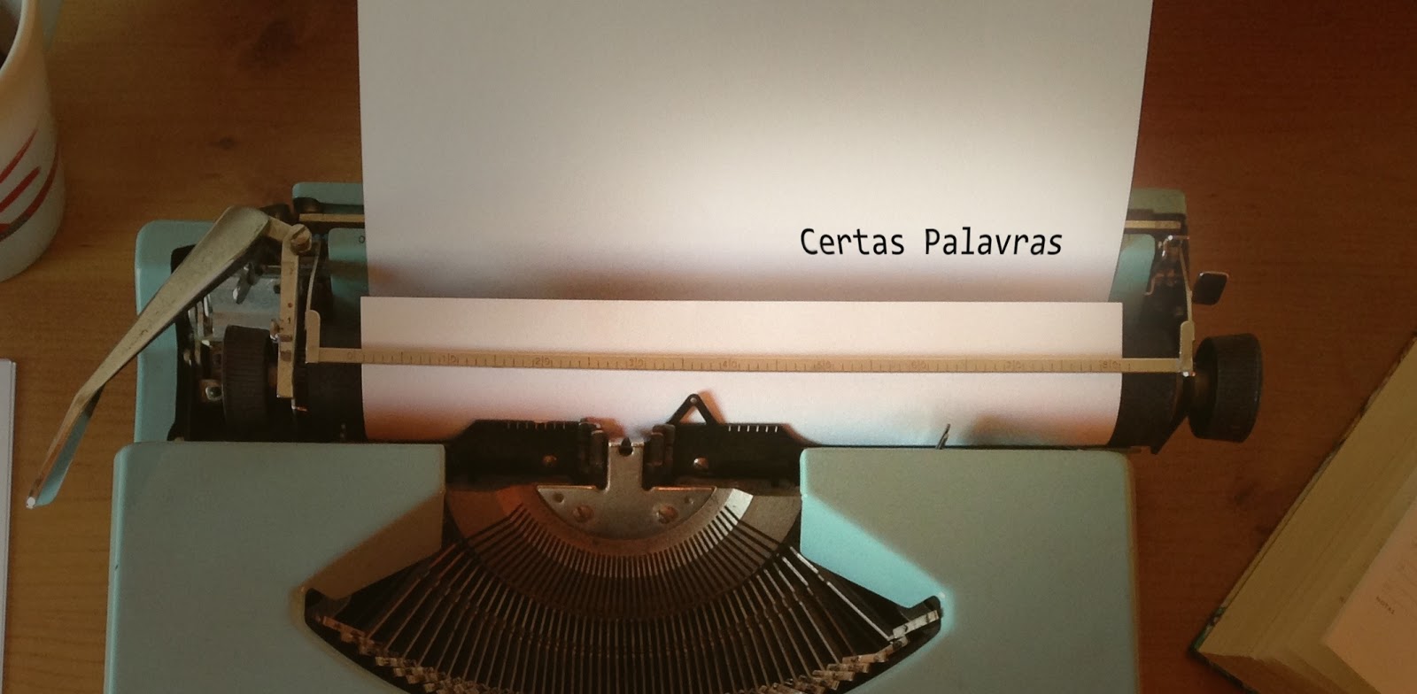                      Certas Palavras 