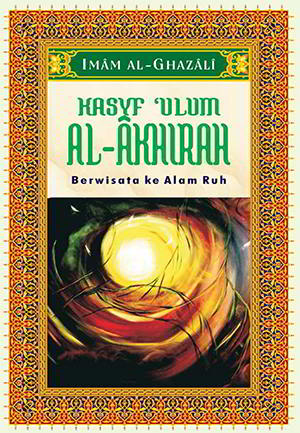 Kasyf Ulum al-Akhirah - Berwisata ke Alam Ruh oleh Imam Al-Ghazali PDF