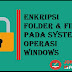 Cara Mengenkripsi Folder Dan File Di Semua System Operasi Windows