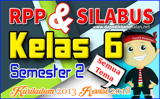 Silabus RPP k13 Kelas 6 Revisi 2018 Semester 2