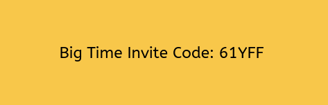 Big time App Invite Code
