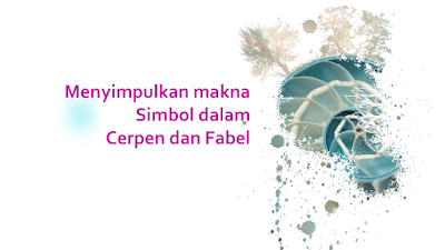 Contoh Soal Menyimpulkan Makna Simbol Dalam Cerpen Dan Fabel Kisi Kisi Un Bahasa Indonesia 2019