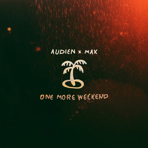 Download Lagu Audien X Max One More Weekend Mp3 7 78 Mb Lyrics Trilaf Music