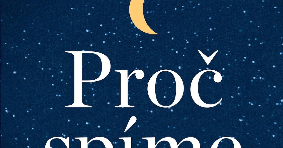 Matthew Walker: Why We Sleep [Proč spíme]