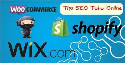 Tips SEO Toko Online Tips SEO Toko Online dari Wix, Woocommerce dan Shopify