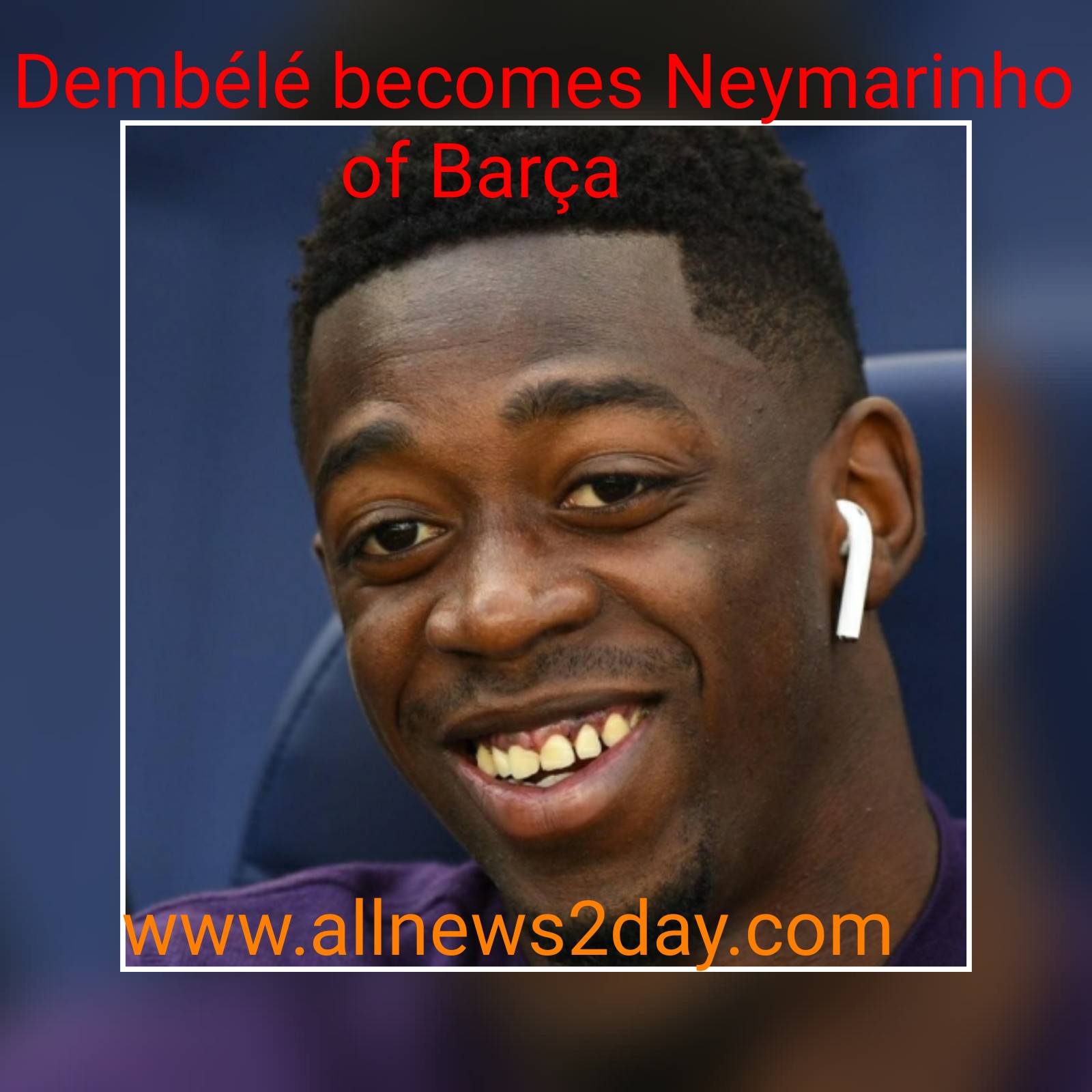 Dembélé becomes Neymarinho of Barça - allnews