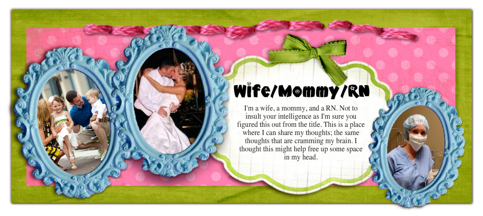 Wife/Mommy/RN