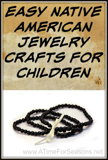 http://www.atimeforseasons.net/2016/05/easy-native-american-jewelry-crafts-for.html