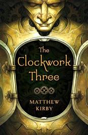 the clockwork three by matthew j kirby