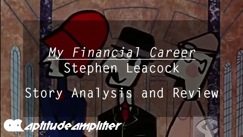 My Financial Career Stephen Leacock Story Analysis And