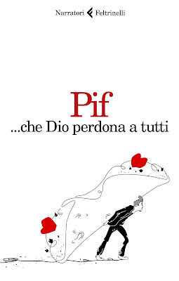 Che Dio perdona a tutti Pif Pierfrancesco Diliberto Feltrinelli romanzo