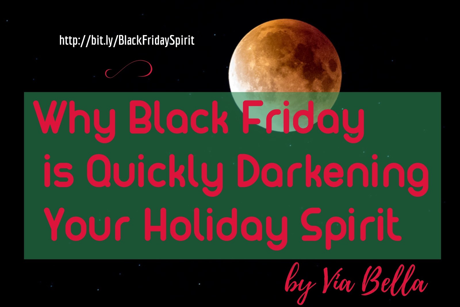 Via Bella Why Black Friday is Quickly Darkening Your Holiday Spirit