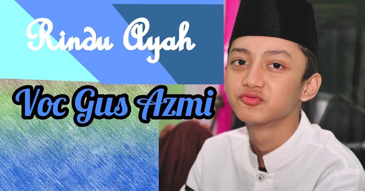 Lirik Sholawat Terbaru Rindu Ayah Syubbanul  Muslimin  