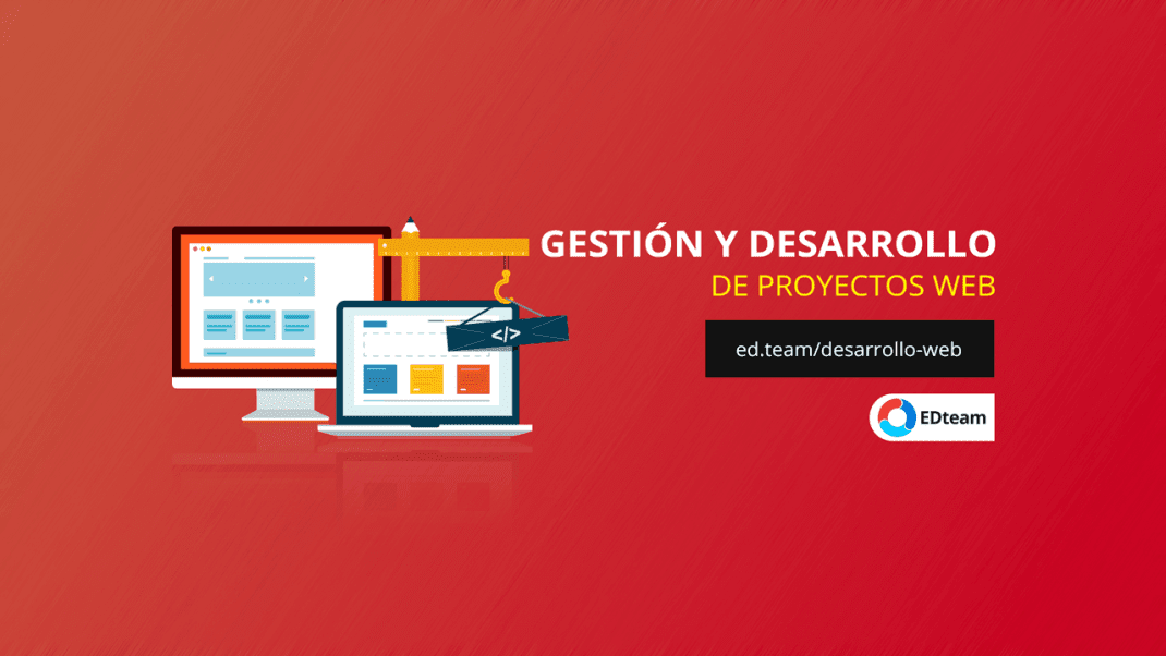 Gestión y Desarrollo de Proyectos web (EDTeam) Gestión y Desarrollo de Proyectos web (EDTeam)