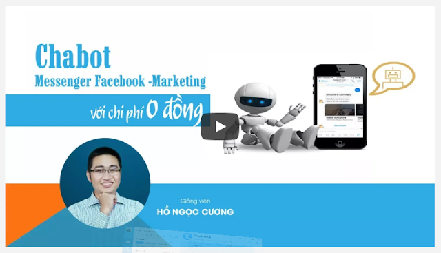 Chia Sẻ Khóa Học Chatbot Messenger Facebook - Marketing Với Chi Phí 0 Đồng