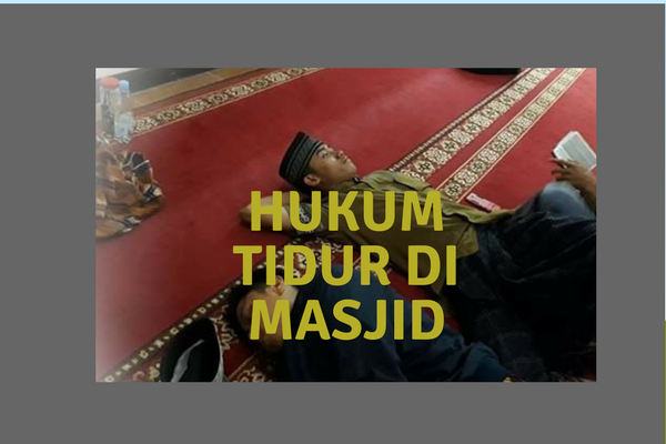 Masih Sering Dilakukan, ini Hukum Bagi Orang-Orang yang Tidur di Masjid