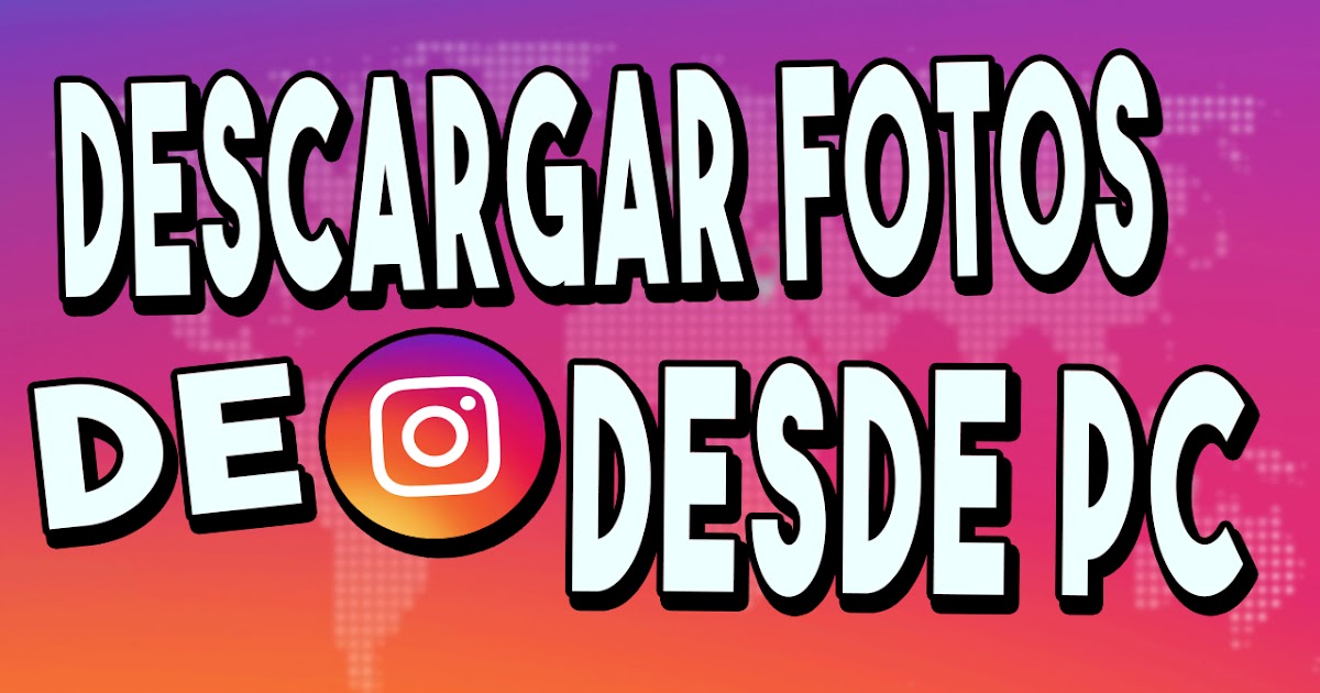 Como DESCARGAR FOTOS de INSTAGRAM DESDE PC 2018