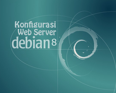 Konfigurasi Web Server Debian 8