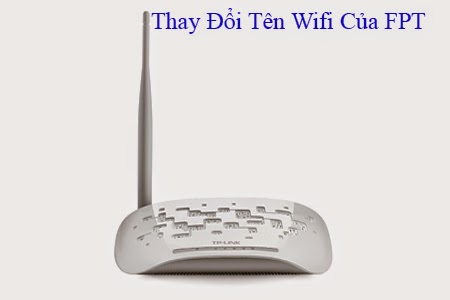 Hướng Dẫn Thay Đổi Tên Wifi Của FPT Hướng Dẫn Thay Đổi Tên Wifi Của FPT