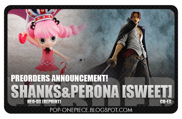 Preorders Announcement! Shanks DX & Perona [SWEET]