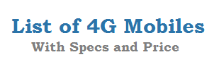 List of 4G Mobiles with Specifications and Price