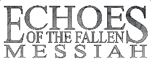 Echoes of the Fallen Messiah