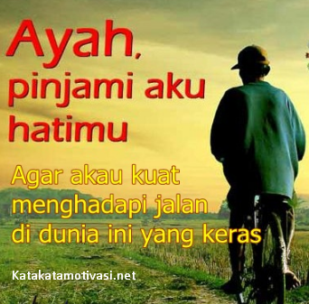 Kata Kata Motivasi Seorang Ayah Untuk Anak Tercintanya - Kata Kata