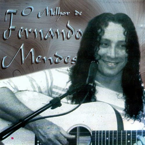 MÚSICA DAS ANTIGAS FERNANDO MENDES (2002) O MELHOR DE FERNANDO MENDES MÚSICA DAS ANTIGAS FERNANDO MENDES (2002) O MELHOR DE FERNANDO MENDES