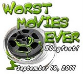 Worst Movies Ever Blogfest