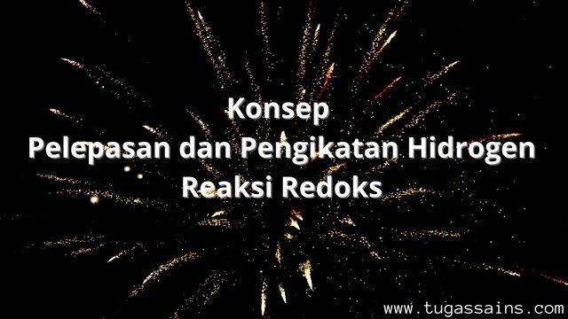 Konsep Pelepasan Dan Pengikatan Hidrogen Reaksi Redoks - Tugassainscom