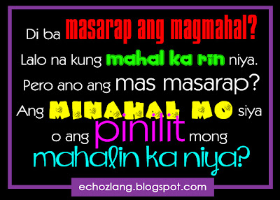 Pero ano ang mas masarap. Ang minahal mo siya o yung pinilit mong mahalin ka niya