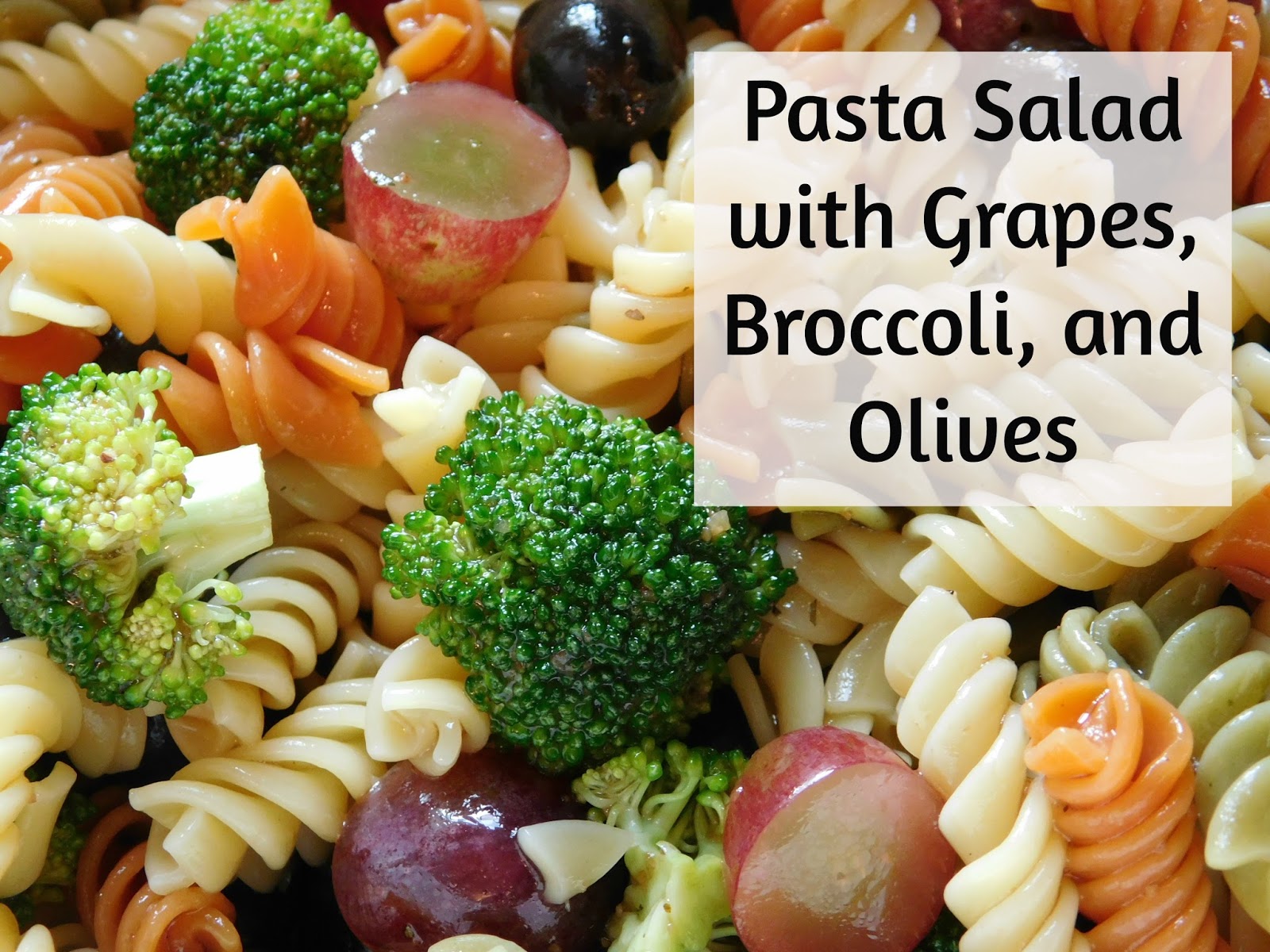 Pasta Salad with Grapes, Broccoli, and Olives