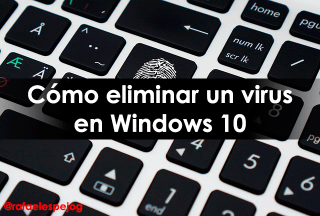 como eliminar un virus en windows 10
